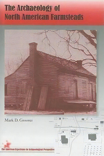 The Archaeology Of North American Farmsteads, De Mark D. Groover. Editorial University Press Florida, Tapa Blanda En Inglés