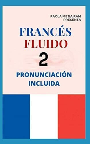 Libro: Francés Fluido 2: El Mejor Método Para Aprender Fra