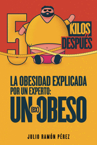 Libro: 50 Kilos Despues: La Obesidad Explicada Por Un Un