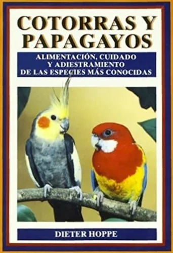 Cotorras Y Papagayos, Alimentacion Cuidado - Libro Nuevo