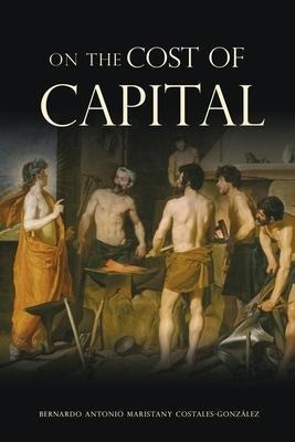 On The Cost Of Capital - Bernardo Costales-gonzã¡lez