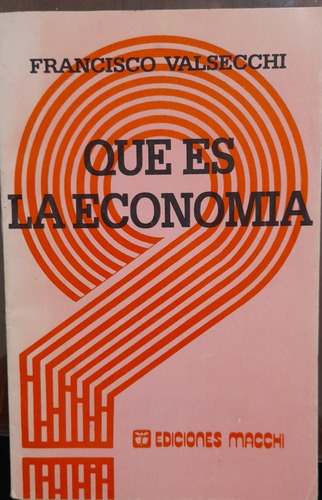 Que Es La Economía. Francisco Valsecchi.  Belgrano 