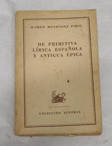 De Primitiva Lirica Espanola Y Antigua Epica, Ramon Pidal