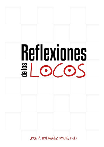 Libro:  Reflexiones De Los Locos (spanish Edition)