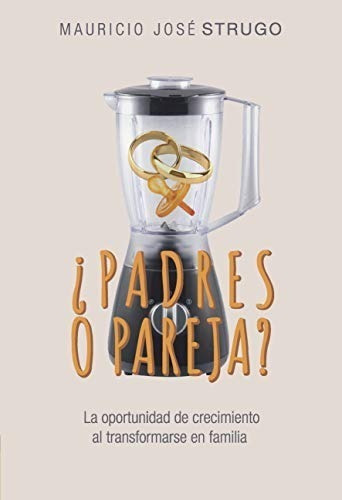 Libro - ¿padres O Pareja? -  Mauricio José Strugo