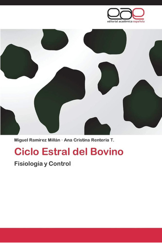 Libro: Ciclo Estral Del Bovino: Fisiología Y Control (spanis