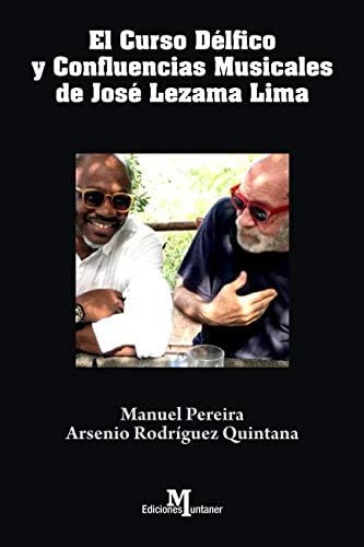 Libro: Curso Délfico Y Confluencias Musicales De José Lezama