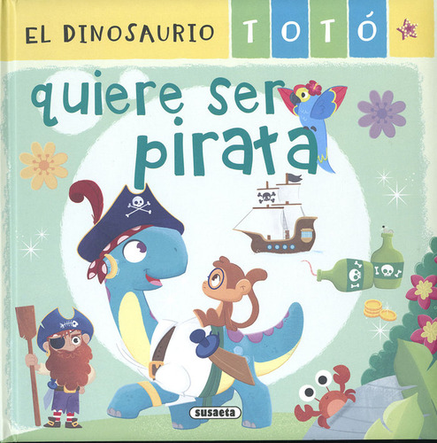 Libro El Dinosaurio Toto Quiere Ser Pirata - Forero, Maria