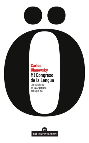 Mi Congreso De La Lengua - Carlos Ulanovsky
