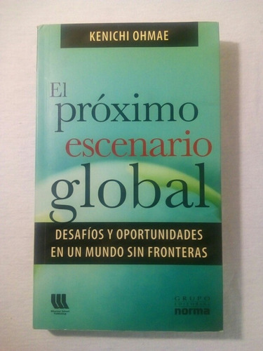 El Proximo Escenario Global Kenichi Ohmae