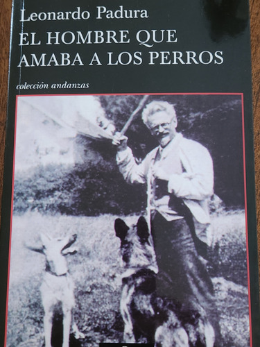 El Hombre Que Amaba A Los Perros. Leonardo Padura