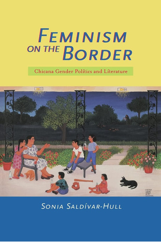 Libro: Feminism On The Border: Chicana Gender Politics And