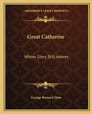 Libro Great Catherine: Whom Glory Still Adores - Shaw, Ge...