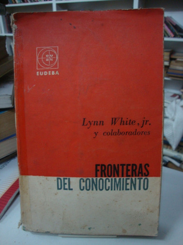 Fronteras Del Conocimiento - Lynn White