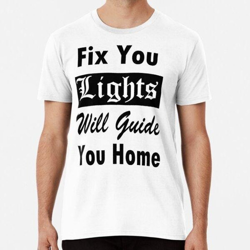 Remera Fix You Lights Te Guiará A Casa, Texto, Minimalismo A