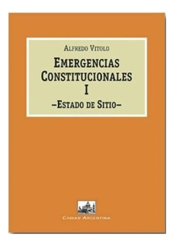 Emergencias Constitucionales. 1 Estado De Sitio - Vitolo, Al