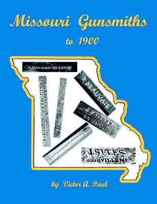 Libro Missouri Gunsmiths To 1900 - Paul, Victor A.