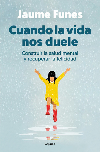 Cuando La Vida Nos Duele, De Funes, Jaume. Editorial Grijalbo, Tapa Blanda En Español