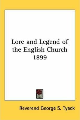 Lore And Legend Of The English Church 1899 - Reverend Geo...