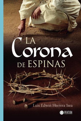 La Corona De Espinas: No, de Herrera Isea, Luis Edwin., vol. 1. Editorial PENTIAN, tapa pasta blanda, edición 1 en español, 2019