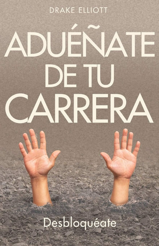 Libro: Aduéñate De Tu Carrera: Desbloquéate (edición En