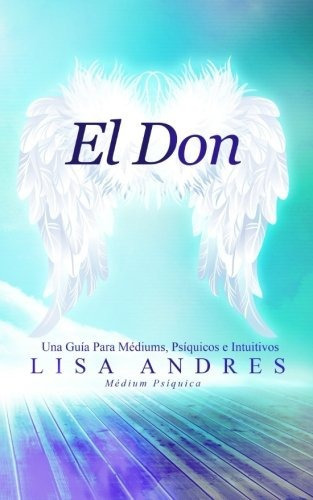 Libro : El Don: Una Guia Para Mediums, Psiquicos E Intuit. 