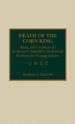 Death Of The Corn King, De Barbara L. Talcroft. Editorial Scarecrow Press, Tapa Dura En Inglés