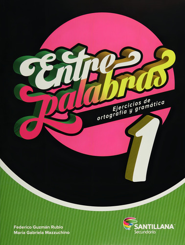 Entre Palabras 1. Ejercicios De Ortografía Y Gramática. Secundaria, De Guzman Rubio, Federico. Editorial Santillana, Tapa Blanda, Edición 01 En Español, 2015