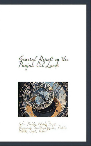 General Report On The Punjab Oil Lands, De Public Works Dept, Benjamin Smith Lyman. Editorial Bibliobazaar, Tapa Blanda En Inglés