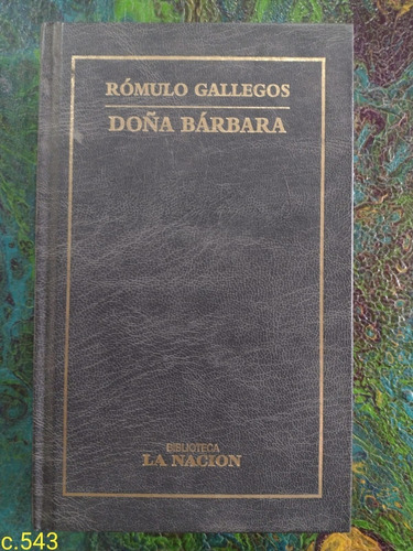 Rómulo Gallegos / Doña Barbara / La Nación