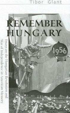 Remember Hungary In 1956 - Essays On The Hungarian Revolu...