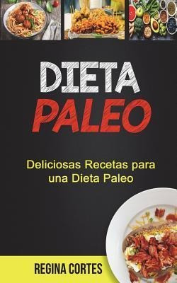 Dieta Paleo : Deliciosas Recetas Para Una Dieta Paleo - Regi