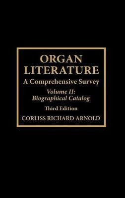 Organ Literature: V. 2 - Corliss Richard Arnold (hardback)