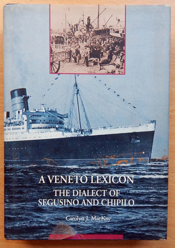 A Veneto Lexicon The Dialect Of Segusino And Chipilo Mackay