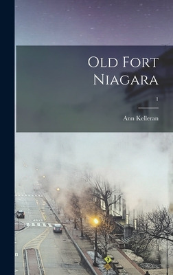 Libro Old Fort Niagara; 1 - Kelleran, Ann