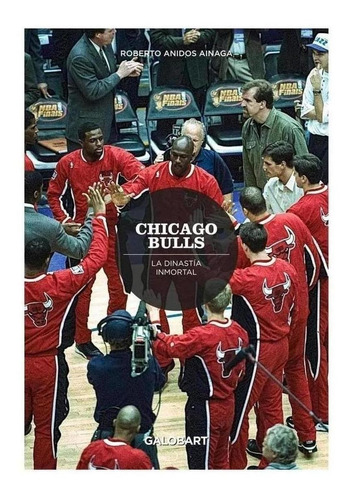Libro: Chicago Bulls.la Dinastia Inmortal. Anidos, Roberto. 