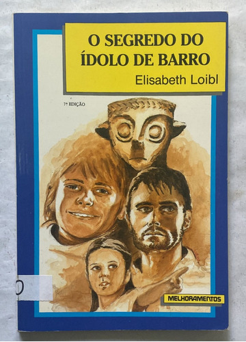 O Segredo Do Ídolo De Barro - Elisabeth Loibl