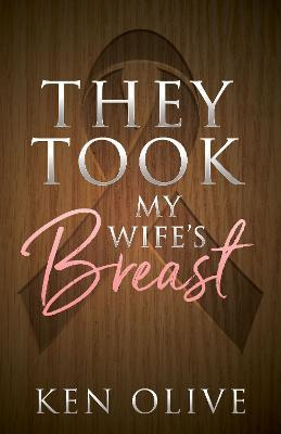 Libro They Took My Wife's Breast - Ken Olive