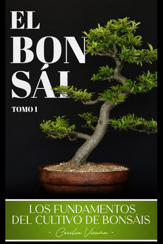 Libro: El Bonsái: Los Fundamentos Del Cultivo De Bonsáis (sp