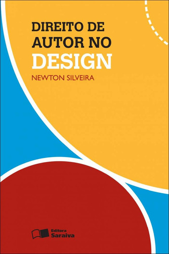 Direito de autor no design - 2ª edição de 2012, de Silveira, Newton. Editora Saraiva Educação S. A., capa mole em português, 2012