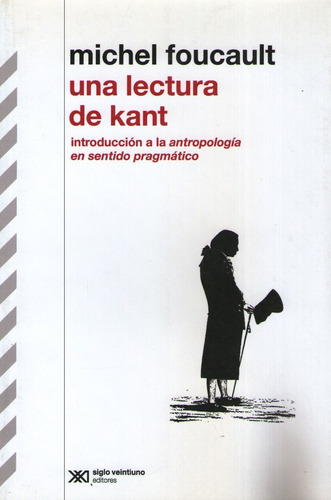 Una Lectura De Kant: Introduccion A La Antropologia En Senti
