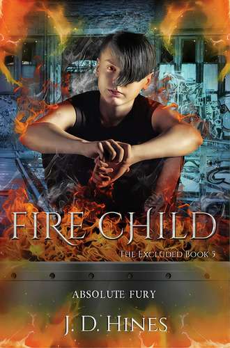 The Excluded: Fire Child, De Hines, J. D.. Editorial Lightning Source Inc, Tapa Dura En Inglés