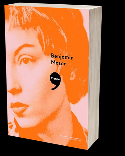 Livro: Clarice Benjamin Moser (uma Biografia Espetacular Sobre A Vida E Obra Da Grande Escritora Da Literatura Brasileira, Clarice Lispector, Talvez A Figura Mais Misteriosa Do Século Xx) Capa Comum