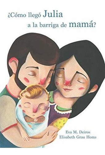 Libro :  Como Llego Julia A La Barriga De Mama? - M....