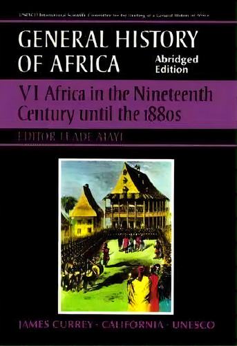 Africa In The Nineteenth Century Until The 1880s: V. 6, De Unesco. Editorial University California Press, Tapa Blanda En Inglés