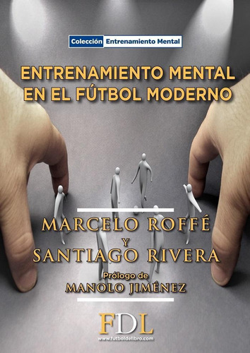 Entrenamiento Mental En El Fútbol Moderno. Herramientas Prác