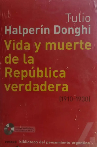 Vida Y Muerte De La República Verdadera (1910-1930), De Halperin Donghi, Tulio. Editorial Emecé, Tapa Blanda En Español, 2014
