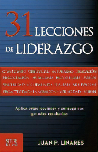 31 Lecciones De Liderazgo -aplica Estas Lecciones Y Conseguirás-, De Linares, Juan P.. Editorial Ser Editorial