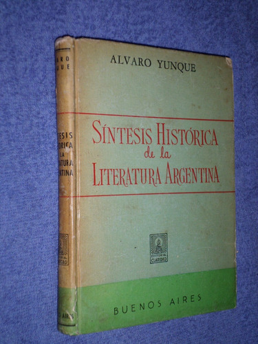 Síntesis Histórica De La Literatura Argentina. Alvaro Yunque