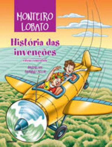 História Das Invenções  Edição Comentada, De Lobato, Monteiro. Editora Globinho, Capa Mole, Edição 1ª Edição - 2014 Em Português